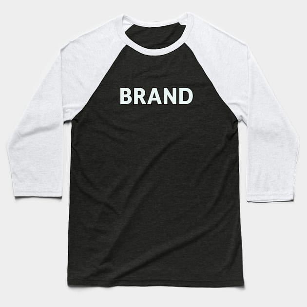 Brand Baseball T-Shirt by SillyQuotes